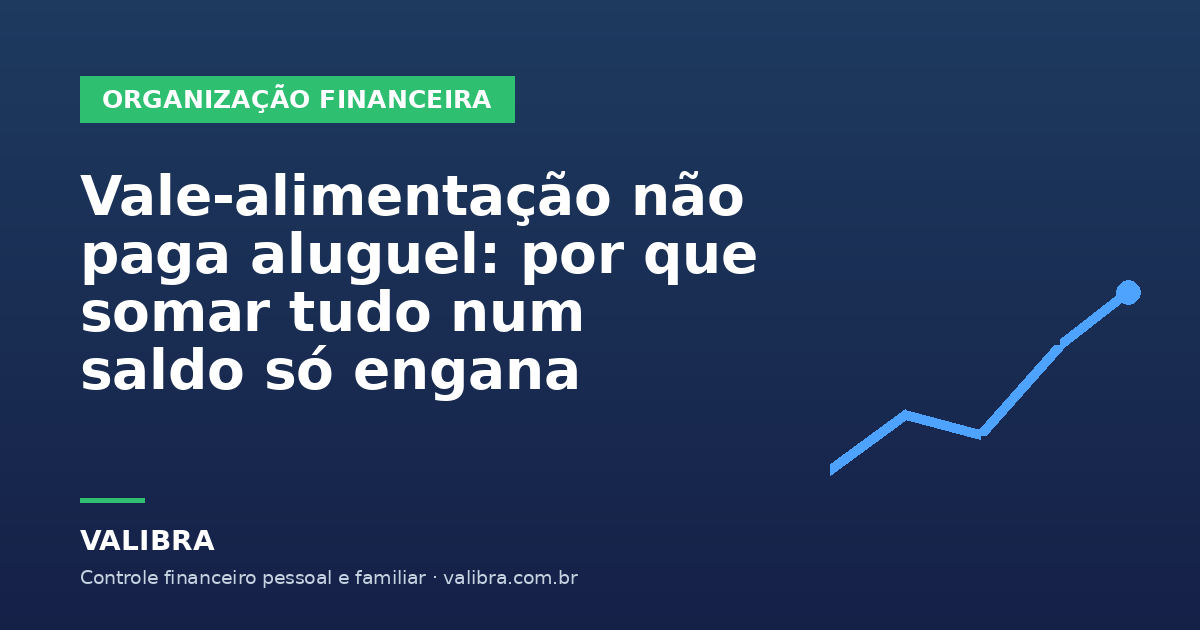 Vale-alimentação não paga aluguel: por que somar tudo num saldo só engana